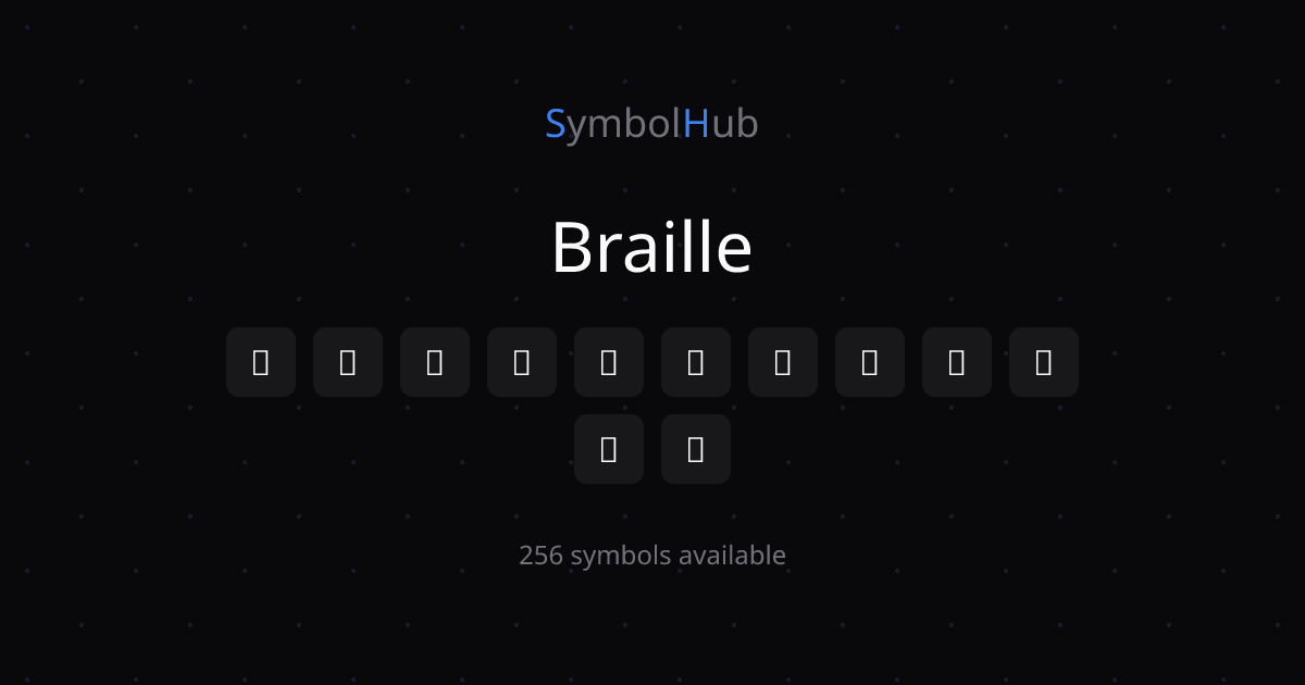 Braille ⠀ ⠁ ⠂ ⠃ ⠄ ⠅ ⠆ ⠇ ⠈ ⠉ - Copy & Paste | SymbolHub