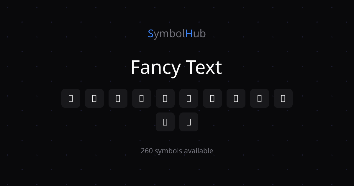 Fancy Text 𝐀 𝐁 𝐂 𝐃 𝐄 𝐅 𝐆 𝐇 𝐈 𝐉 - Copy & Paste | SymbolHub