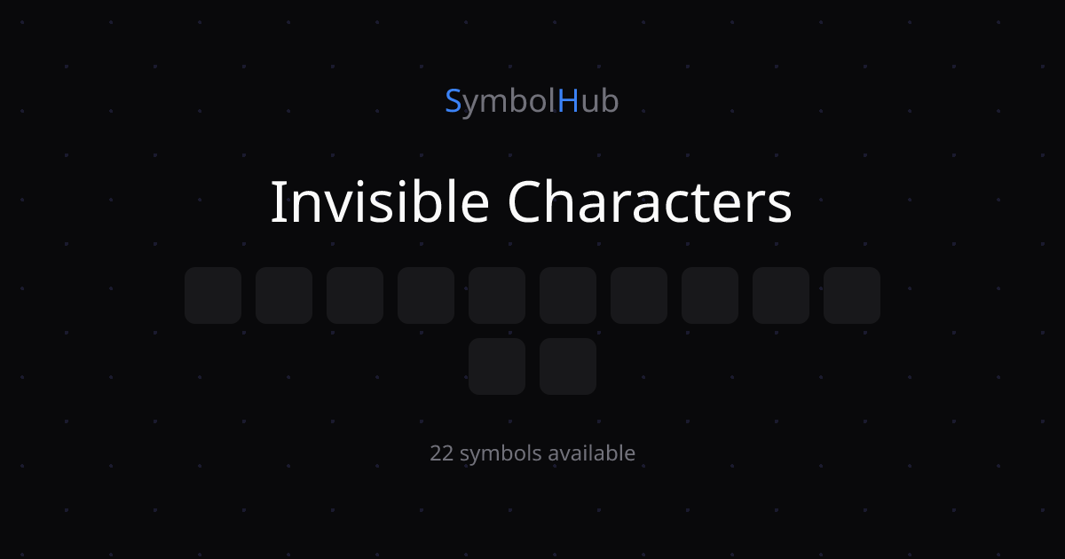 Invisible Characters ‌ ‍ ⁠ - Copy & Paste | SymbolHub