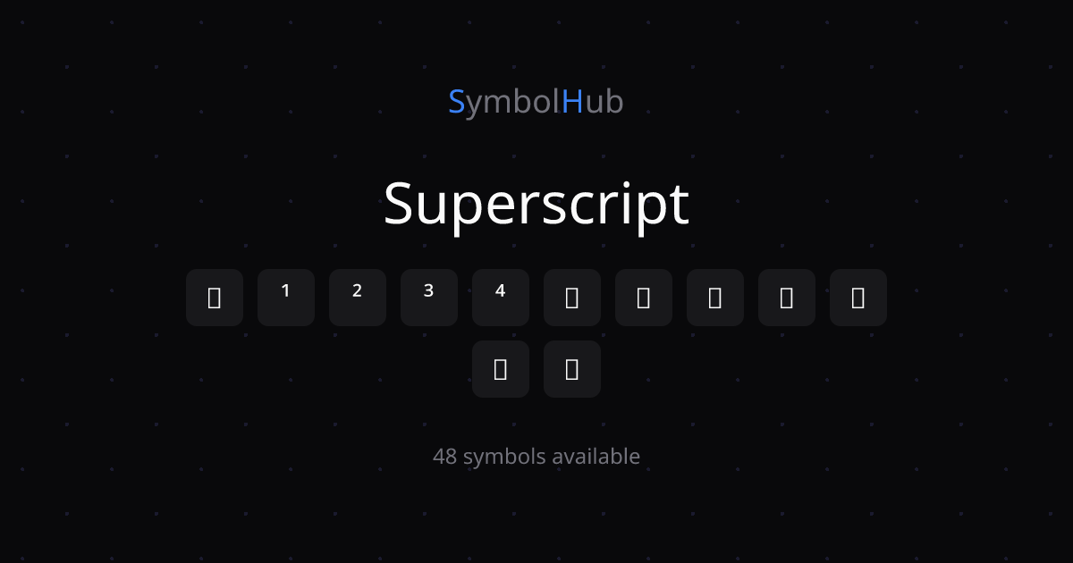 Superscript ⁰ ¹ ² ³ ⁴ ⁵ ⁶ ⁷ ⁸ ⁹ - Copy & Paste | SymbolHub